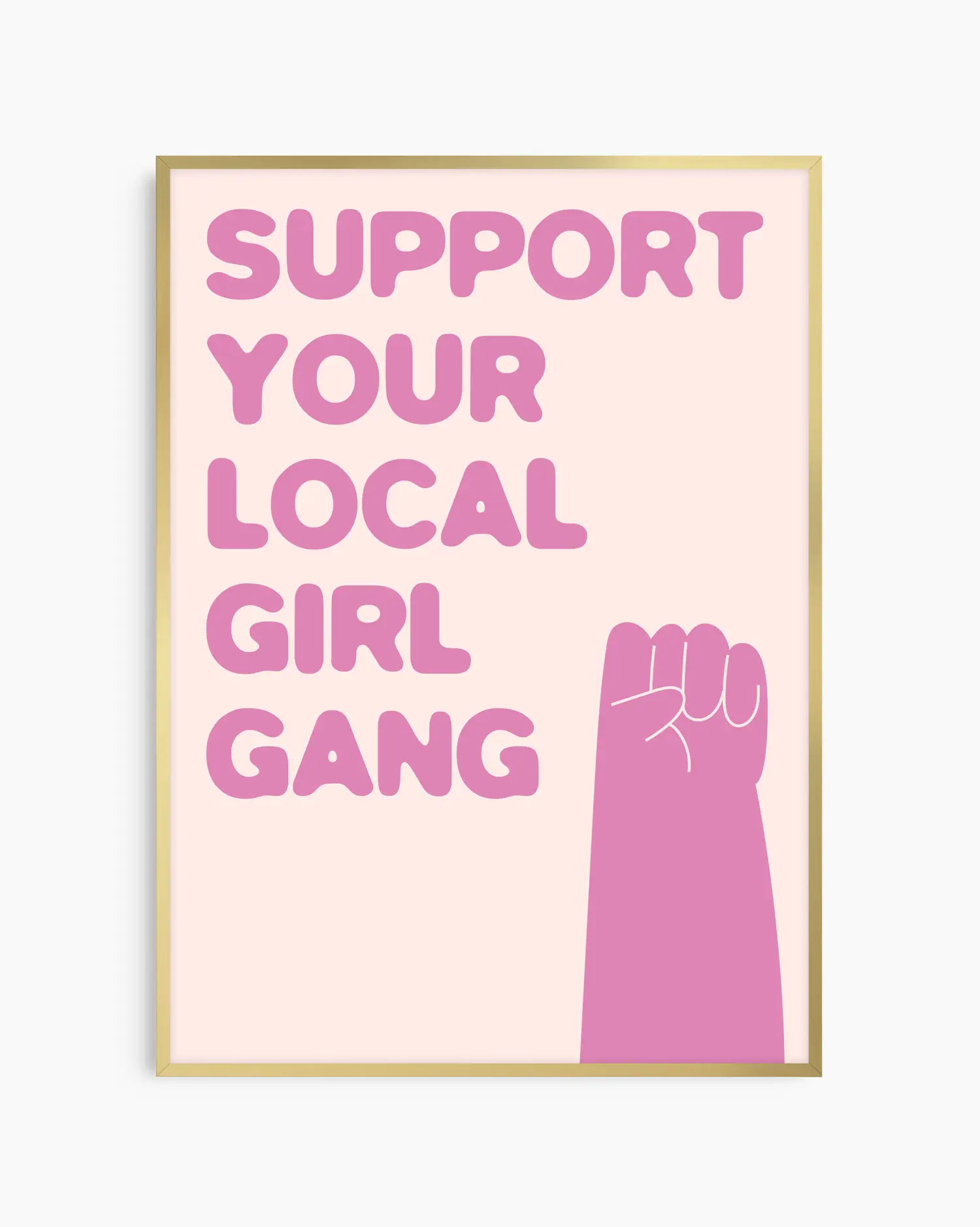 Framed pink poster with a fist and the text 'Support Your Local Girl Gang'.