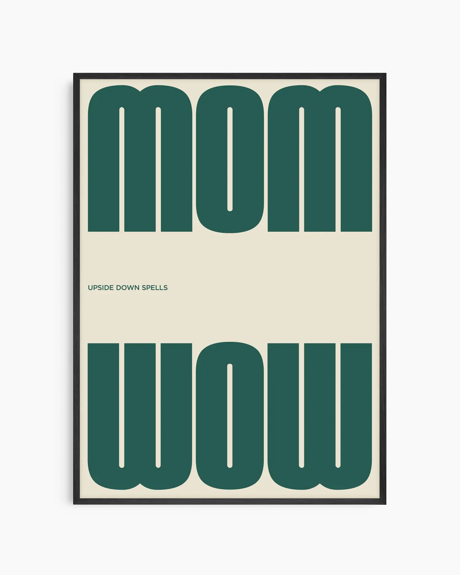 Poster with the green text 'MOM upside down spells WOW' in a minimalistic design on a beige background, framed in a black wooden frame.