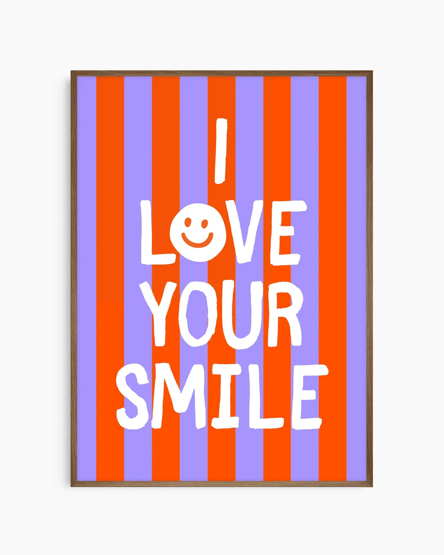 Poster with 'I LOVE YOUR SMILE' text on a striped background framed in smoked oak wooden frame.