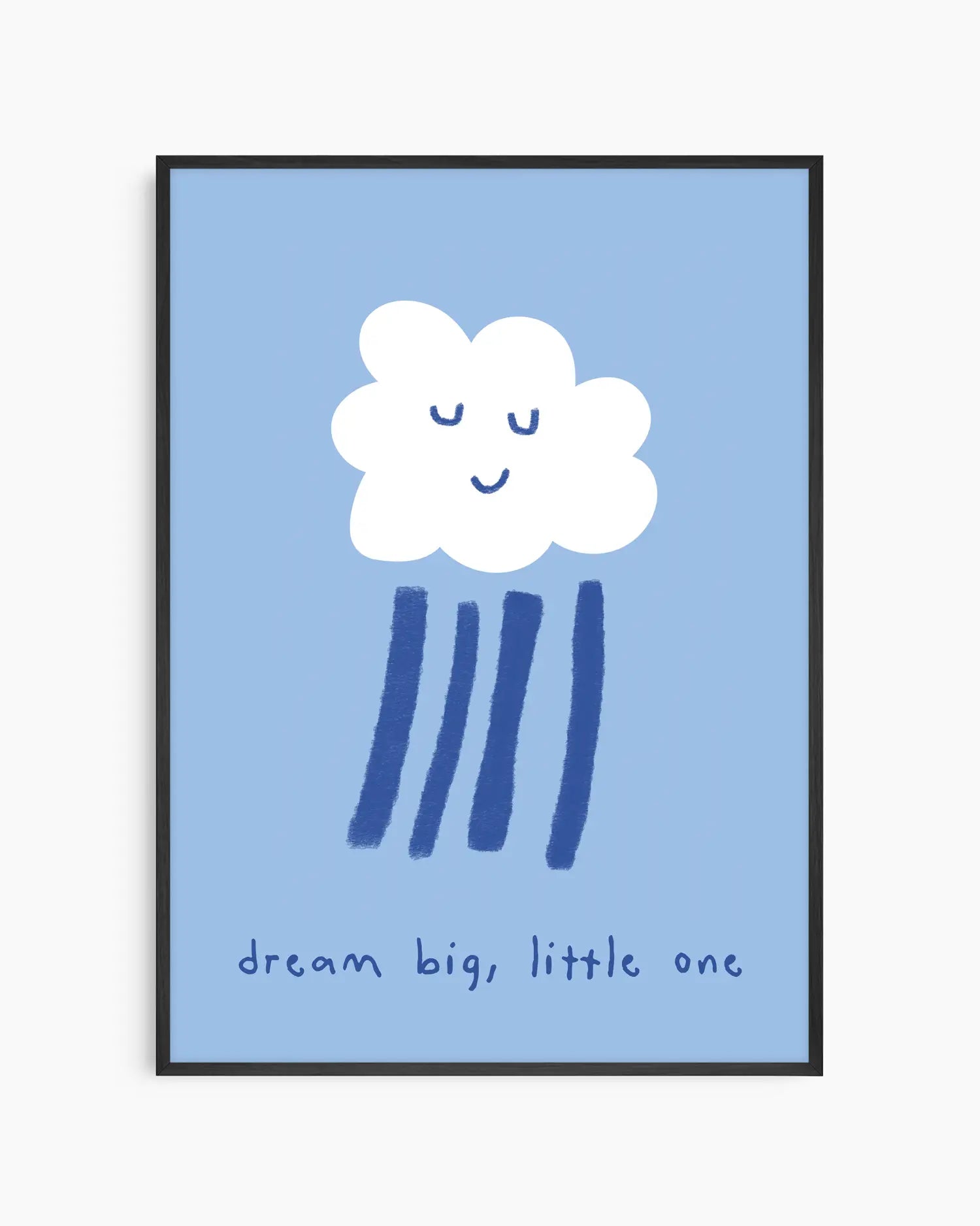 Blue poster of a white cloud with rain falling from it and the text 'dream big, little one' framed in a black wooden frame.