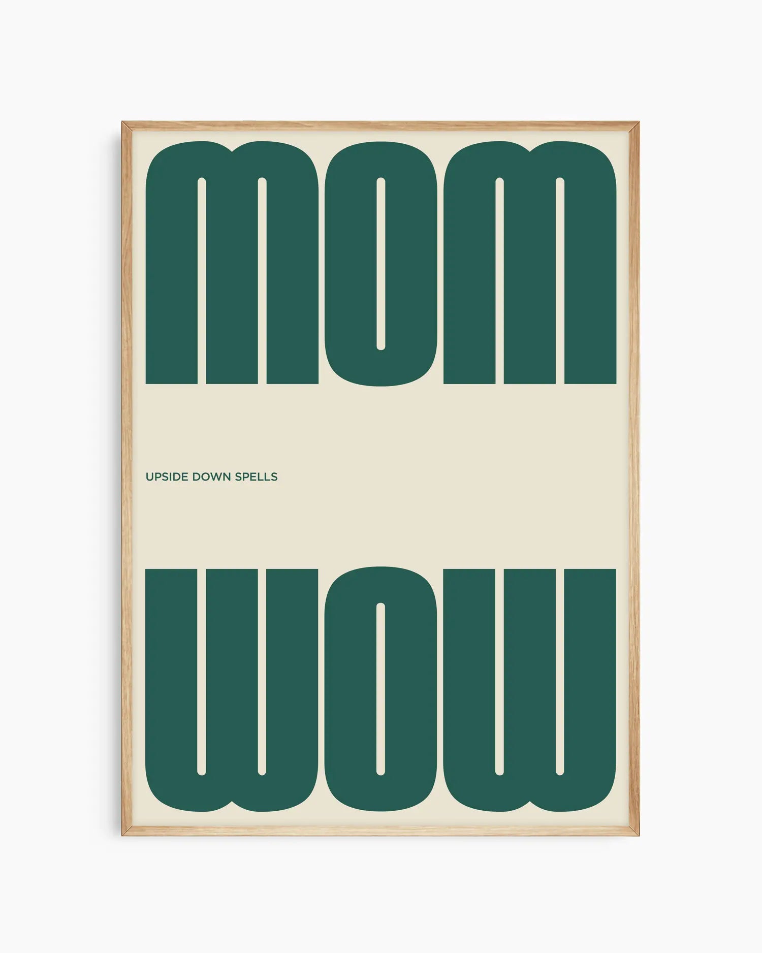 Poster with the green text 'MOM upside down spells WOW' in a minimalistic design on a beige background, framed in an oak wooden frame. 