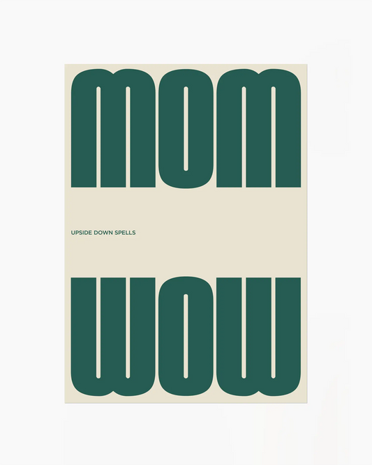 Poster with the green text 'MOM upside down spells WOW' in a minimalistic design on a beige background.