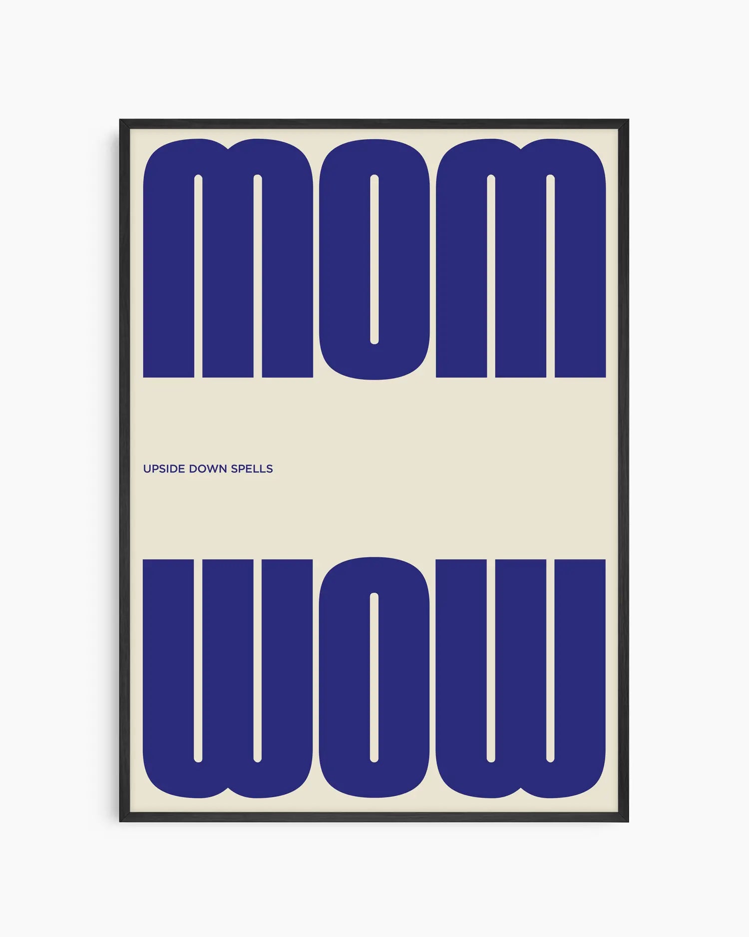Poster with the blue text 'MOM upside down spells WOW' in a minimalistic design on a beige background, framed in a black wooden frame. 