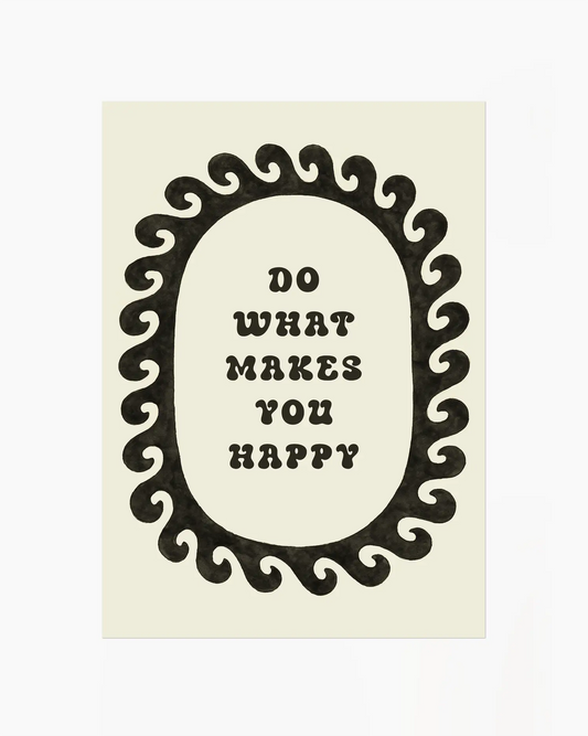 Motivational poster with 'Do What Makes You Happy' text in an ornate frame on a beige background