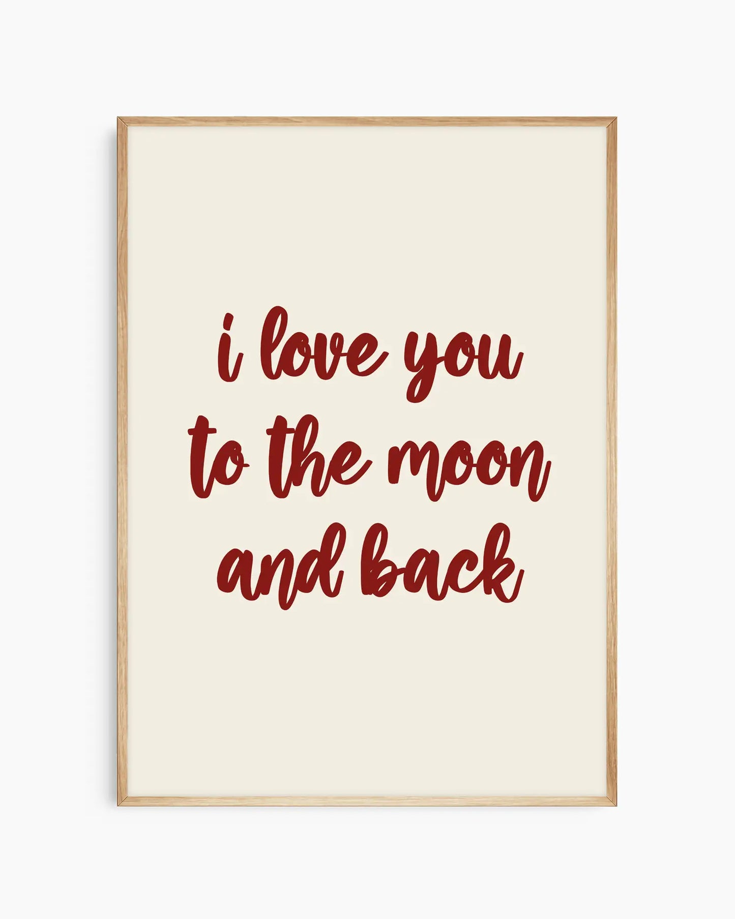 Nursery poster with 'I love you to the moon and back' text in red on a beige background. Oak frame.