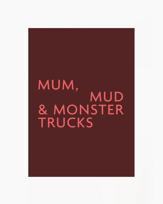 Red text on a burgundy background with 'Mum, Mud & Monster Trucks' written in a casual font.