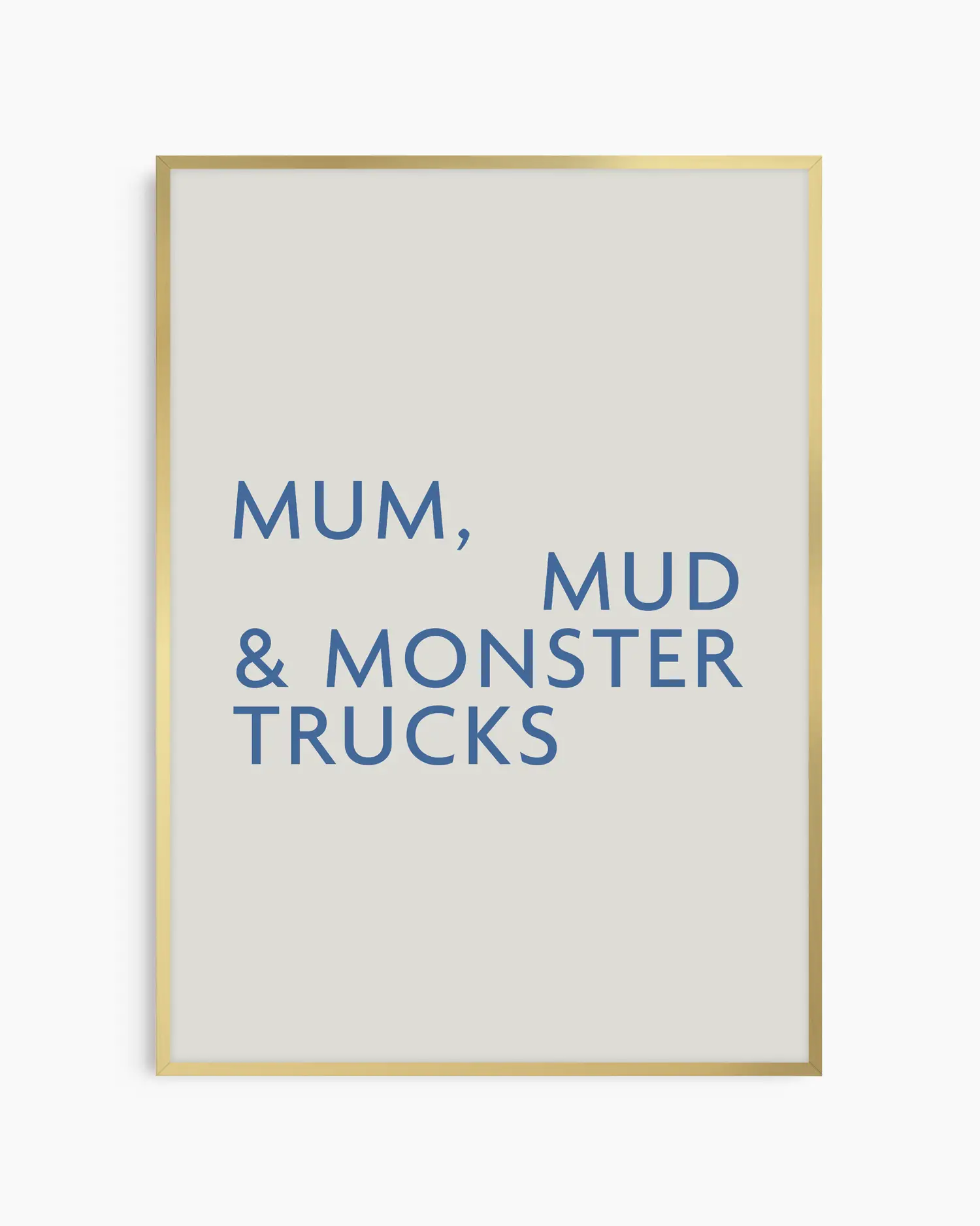 Poster with text 'Mum, Mud & Monster Trucks' in a gold metal frame.