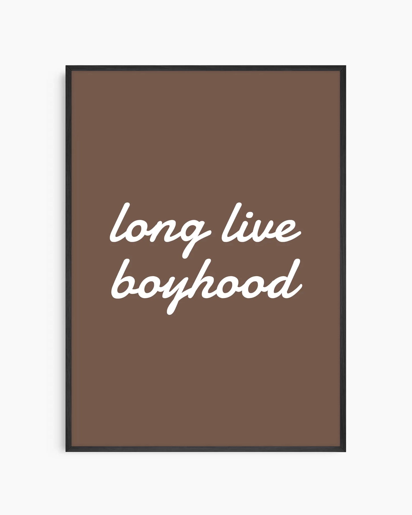 Framed poster with 'long live boyhood' text on a brown background