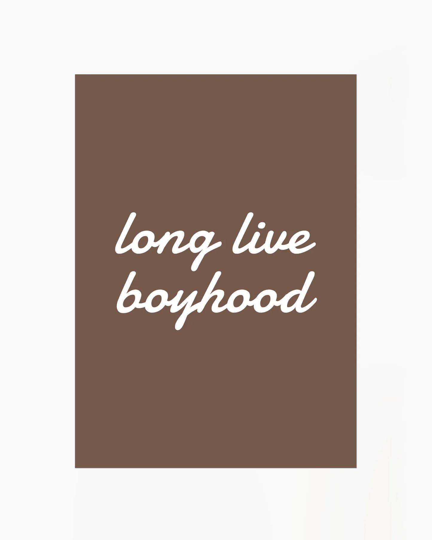 Brown background with white text 'long live boyhood'